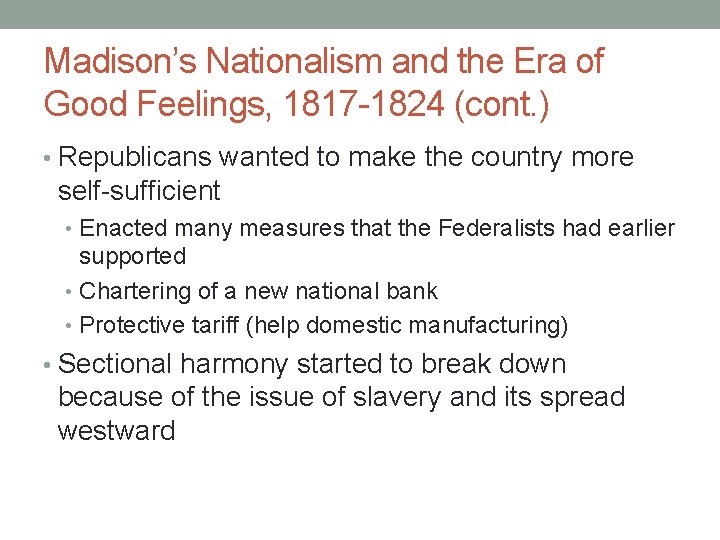 Madison’s Nationalism and the Era of Good Feelings, 1817 -1824 (cont. ) • Republicans