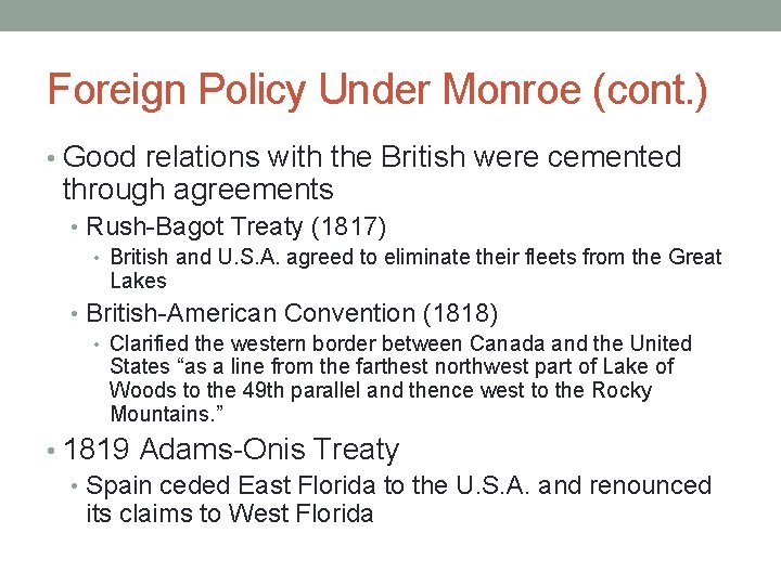 Foreign Policy Under Monroe (cont. ) • Good relations with the British were cemented