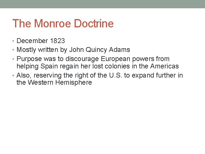 The Monroe Doctrine • December 1823 • Mostly written by John Quincy Adams •