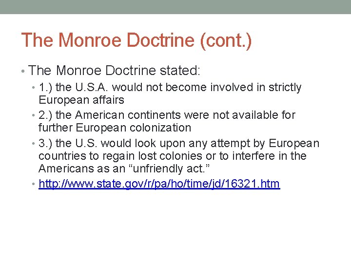 The Monroe Doctrine (cont. ) • The Monroe Doctrine stated: • 1. ) the