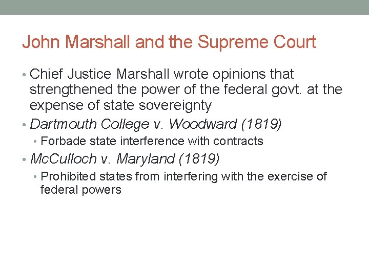 John Marshall and the Supreme Court • Chief Justice Marshall wrote opinions that strengthened