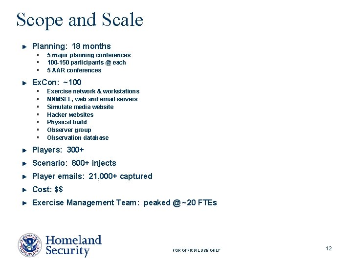 Scope and Scale Planning: 18 months § § § 5 major planning conferences 100