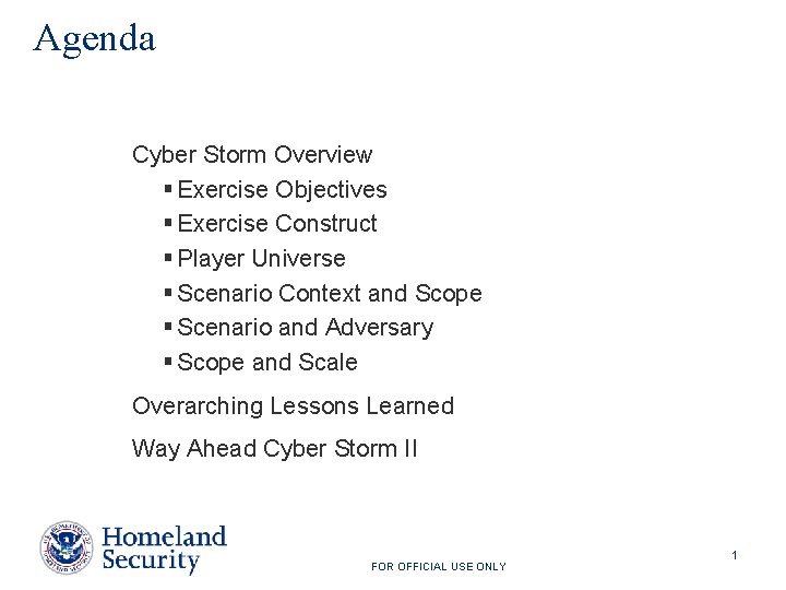 Agenda Cyber Storm Overview § Exercise Objectives § Exercise Construct § Player Universe §