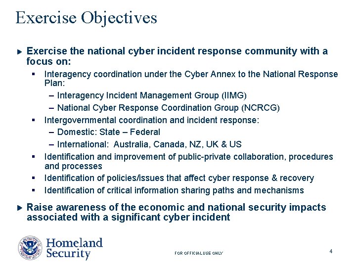 Exercise Objectives Exercise the national cyber incident response community with a focus on: §