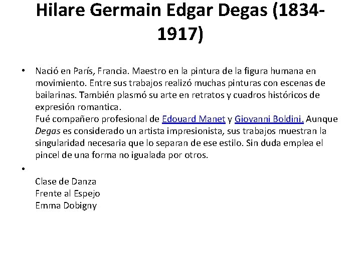 Hilare Germain Edgar Degas (18341917) • Nació en París, Francia. Maestro en la pintura