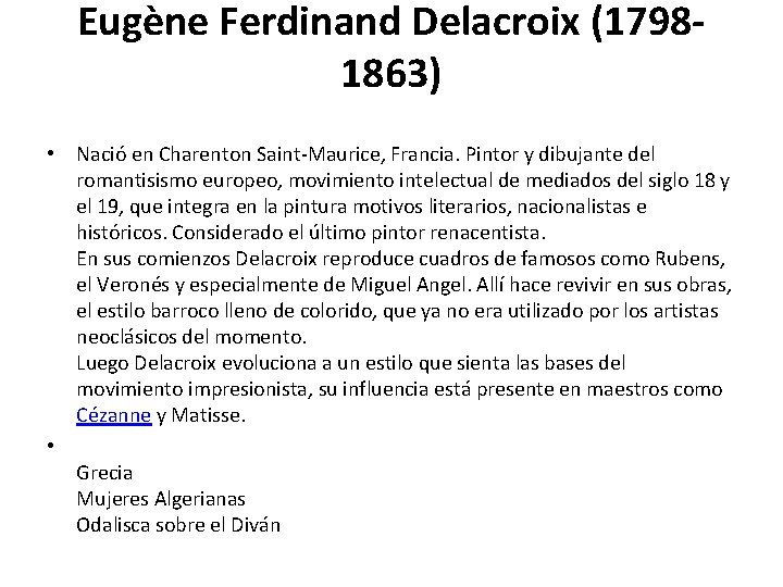 Eugène Ferdinand Delacroix (17981863) • Nació en Charenton Saint-Maurice, Francia. Pintor y dibujante del