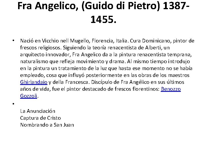 Fra Angelico, (Guido di Pietro) 13871455. • Nació en Vicchio nell Mugello, Florencia, Italia.