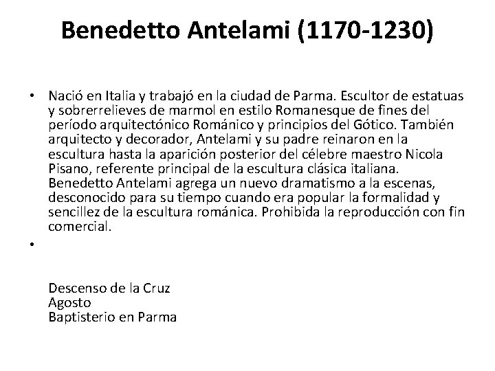 Benedetto Antelami (1170 -1230) • Nació en Italia y trabajó en la ciudad de