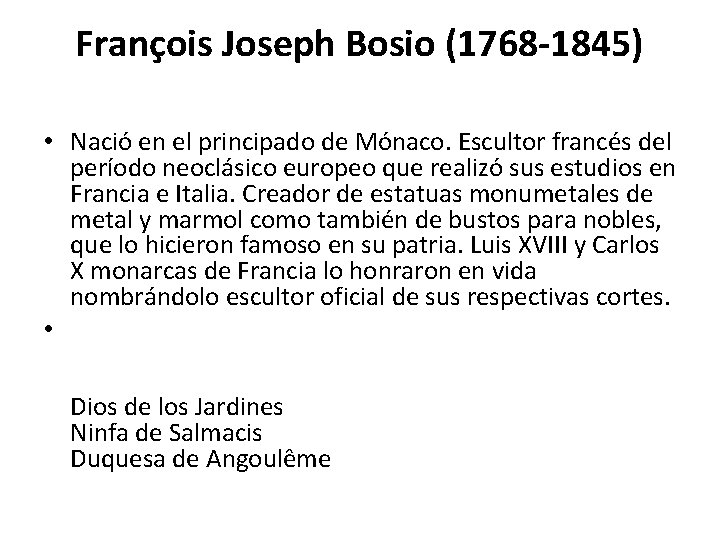 François Joseph Bosio (1768 -1845) • Nació en el principado de Mónaco. Escultor francés