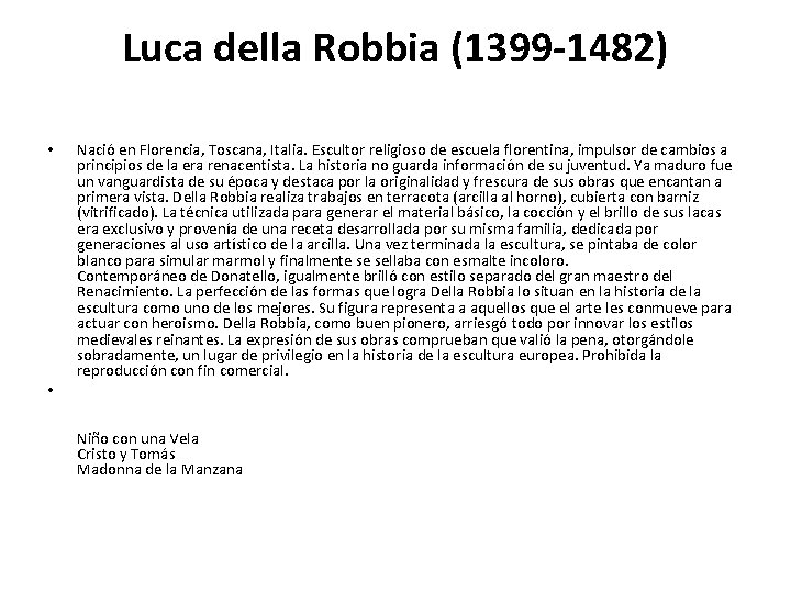 Luca della Robbia (1399 -1482) • • Nació en Florencia, Toscana, Italia. Escultor religioso