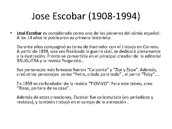 Jose Escobar (1908 -1994) • José Escobar es considerado como uno de los pioneros