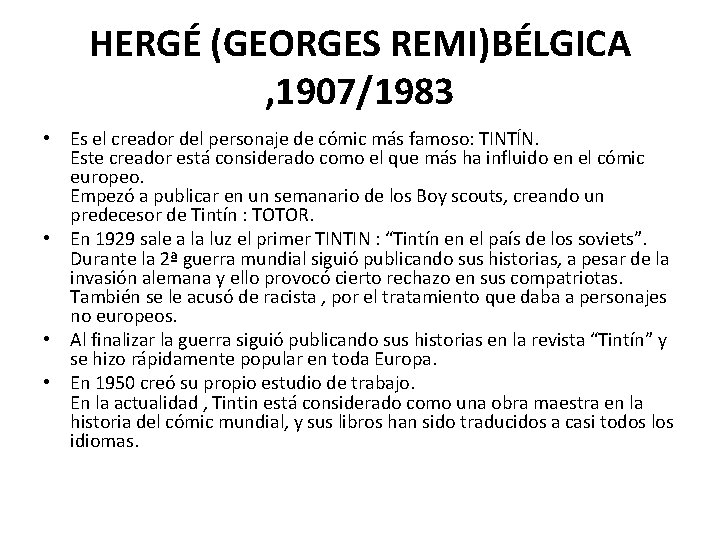 HERGÉ (GEORGES REMI)BÉLGICA , 1907/1983 • Es el creador del personaje de cómic más