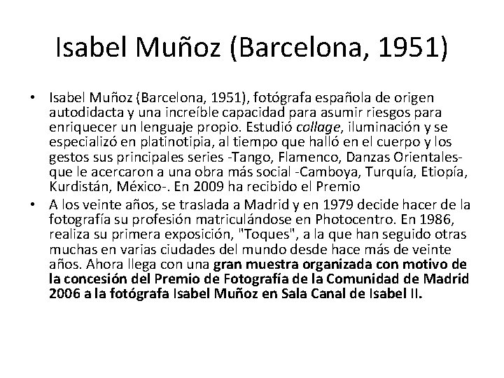 Isabel Muñoz (Barcelona, 1951) • Isabel Muñoz (Barcelona, 1951), fotógrafa española de origen autodidacta