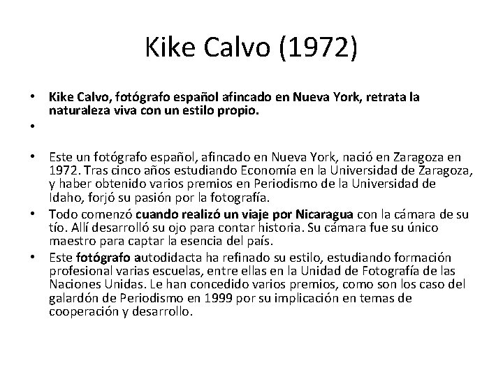 Kike Calvo (1972) • Kike Calvo, fotógrafo español afincado en Nueva York, retrata la