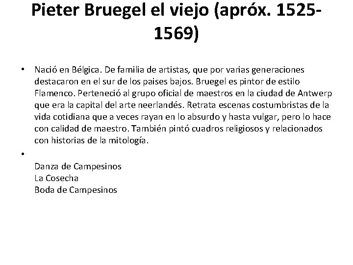 Pieter Bruegel el viejo (apróx. 15251569) • Nació en Bélgica. De familia de artistas,