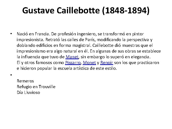 Gustave Caillebotte (1848 -1894) • Nació en Francia. De profesión ingeniero, se transformó en