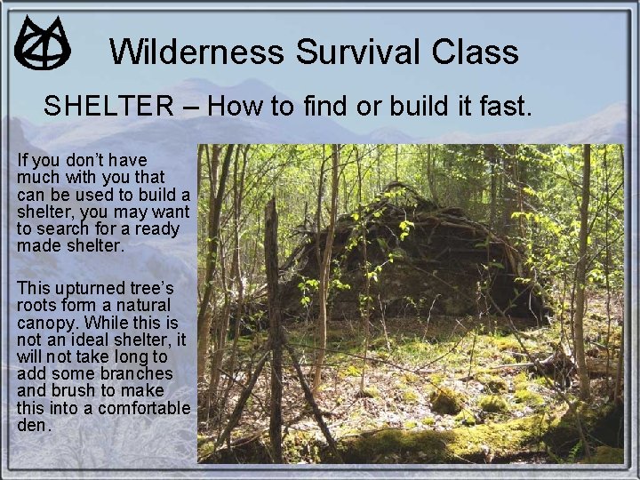 Wilderness Survival Class SHELTER – How to find or build it fast. If you Wilderness Survival Class SHELTER – How to find or build it fast. If you
