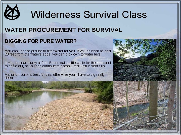 Wilderness Survival Class WATER PROCUREMENT FOR SURVIVAL DIGGING FOR PURE WATER? You can use Wilderness Survival Class WATER PROCUREMENT FOR SURVIVAL DIGGING FOR PURE WATER? You can use