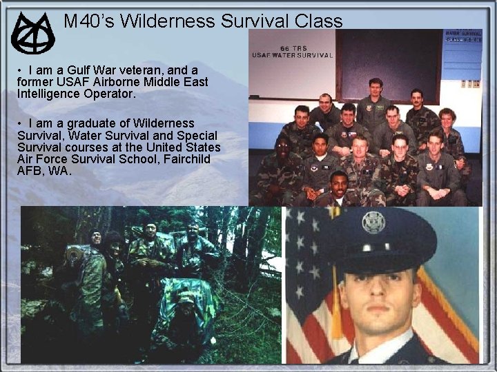 M 40’s Wilderness Survival Class • I am a Gulf War veteran, and a M 40’s Wilderness Survival Class • I am a Gulf War veteran, and a