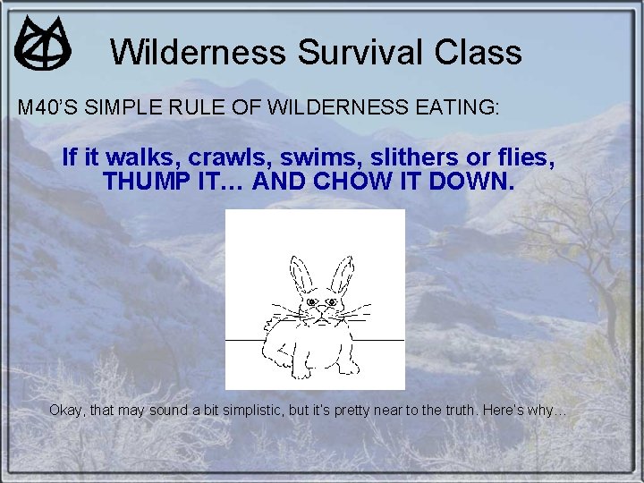 Wilderness Survival Class M 40’S SIMPLE RULE OF WILDERNESS EATING: If it walks, crawls, Wilderness Survival Class M 40’S SIMPLE RULE OF WILDERNESS EATING: If it walks, crawls,