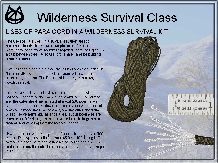 Wilderness Survival Class USES OF PARA CORD IN A WILDERNESS SURVIVAL KIT The uses Wilderness Survival Class USES OF PARA CORD IN A WILDERNESS SURVIVAL KIT The uses