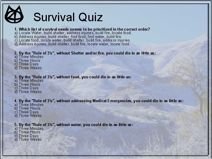 Survival Quiz 1. Which list of survival needs seems to be prioritized in the Survival Quiz 1. Which list of survival needs seems to be prioritized in the