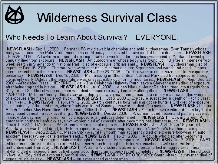 Wilderness Survival Class Who Needs To Learn About Survival? EVERYONE. NEWSFLASH - Sep 11, Wilderness Survival Class Who Needs To Learn About Survival? EVERYONE. NEWSFLASH - Sep 11,