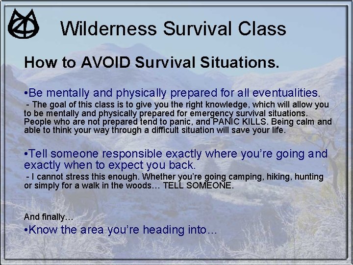 Wilderness Survival Class How to AVOID Survival Situations. • Be mentally and physically prepared Wilderness Survival Class How to AVOID Survival Situations. • Be mentally and physically prepared