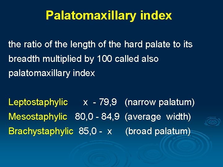 Palatomaxillary index the ratio of the length of the hard palate to its breadth