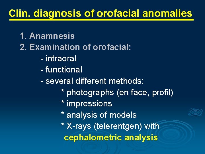 Clin. diagnosis of orofacial anomalies 1. Anamnesis 2. Examination of orofacial: - intraoral -