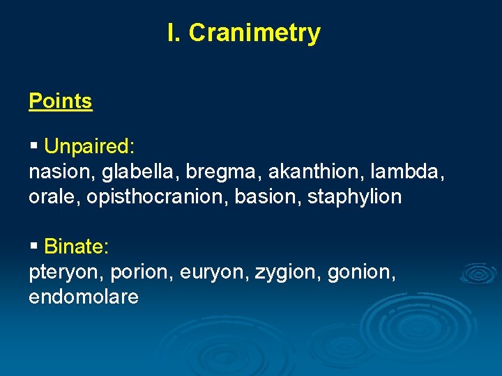 I. Cranimetry Points § Unpaired: nasion, glabella, bregma, akanthion, lambda, orale, opisthocranion, basion, staphylion