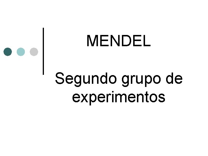 MENDEL Segundo grupo de experimentos 