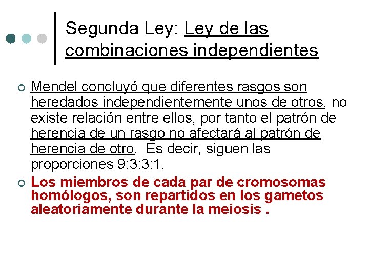 Segunda Ley: Ley de las combinaciones independientes ¢ ¢ Mendel concluyó que diferentes rasgos