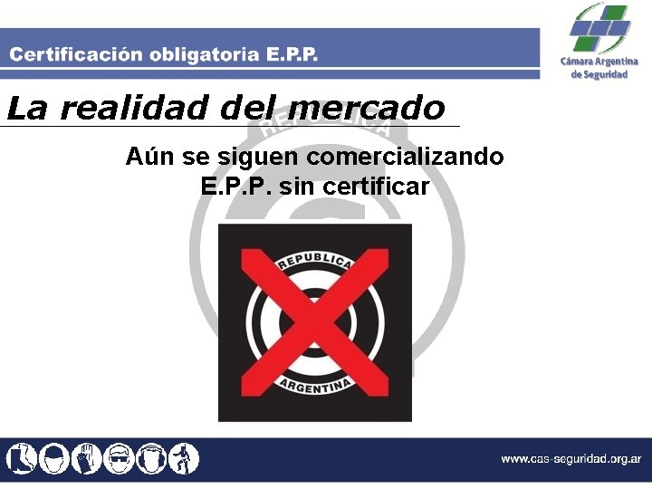 La realidad del mercado Aún se siguen comercializando E. P. P. sin certificar 