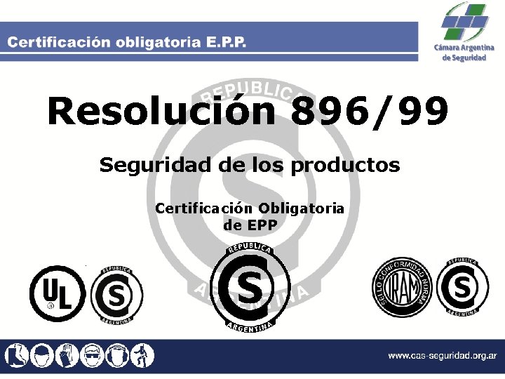 Resolución 896/99 Seguridad de los productos Certificación Obligatoria de EPP 