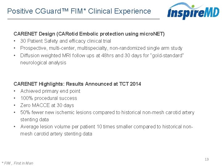 Positive CGuard™ FIM* Clinical Experience CARENET Design (CARotid Embolic protection using micro. NET) •