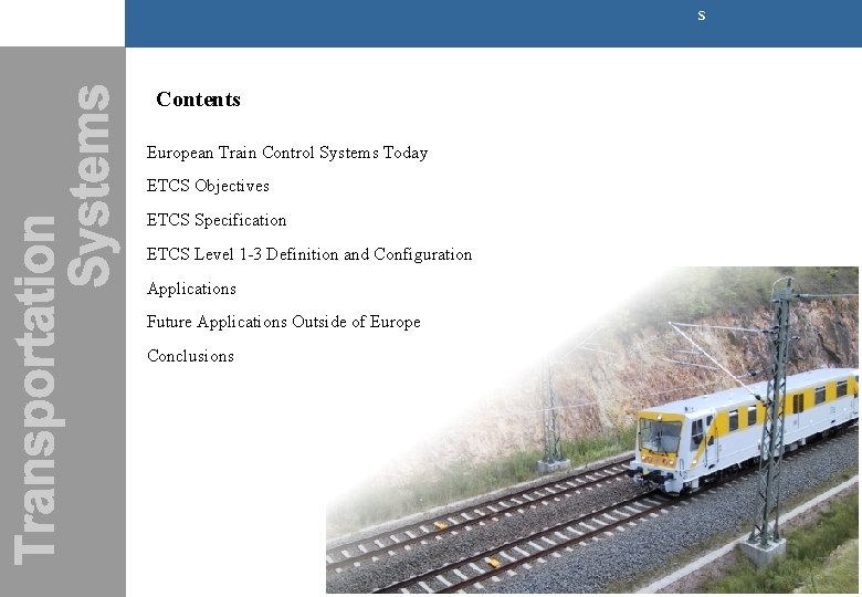 s Contents European Train Control Systems Today ETCS Objectives ETCS Specification ETCS Level 1 s Contents European Train Control Systems Today ETCS Objectives ETCS Specification ETCS Level 1