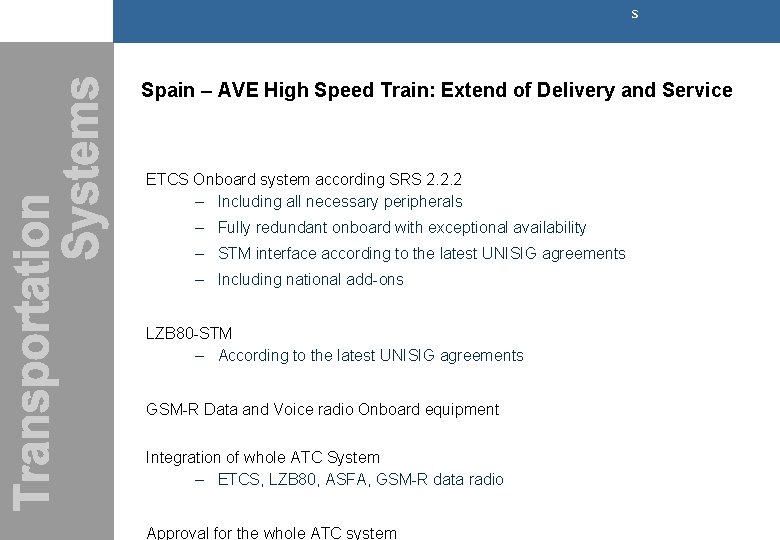 s Spain – AVE High Speed Train: Extend of Delivery and Service ETCS Onboard s Spain – AVE High Speed Train: Extend of Delivery and Service ETCS Onboard