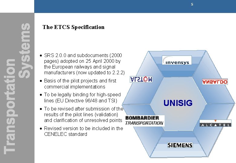 s The ETCS Specification · SRS 2. 0. 0 and subdocuments (2000 pages) adopted s The ETCS Specification · SRS 2. 0. 0 and subdocuments (2000 pages) adopted