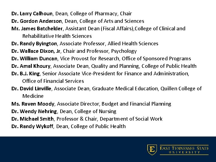 Dr. Larry Calhoun, Dean, College of Pharmacy, Chair Dr. Gordon Anderson, Dean, College of