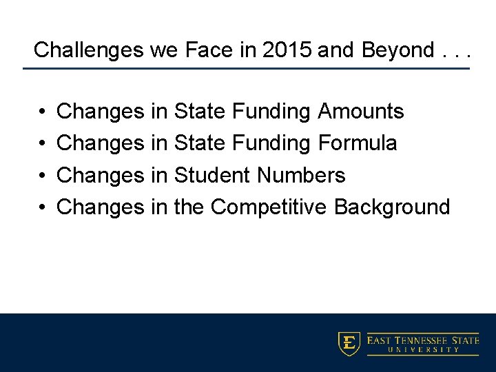Challenges we Face in 2015 and Beyond. . . • • Changes in State