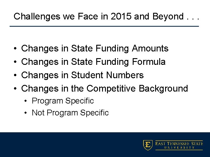 Challenges we Face in 2015 and Beyond. . . • • Changes in State