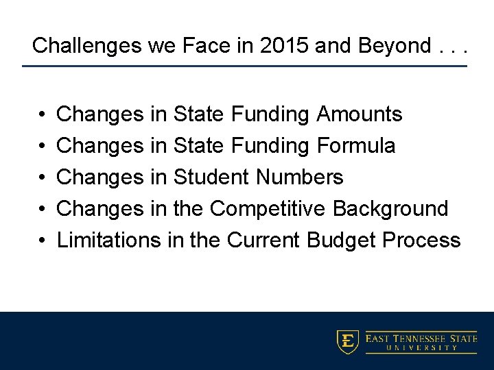 Challenges we Face in 2015 and Beyond. . . • • • Changes in