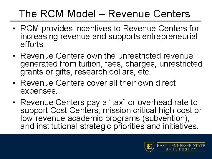 The RCM Model – Revenue Centers • RCM provides incentives to Revenue Centers for