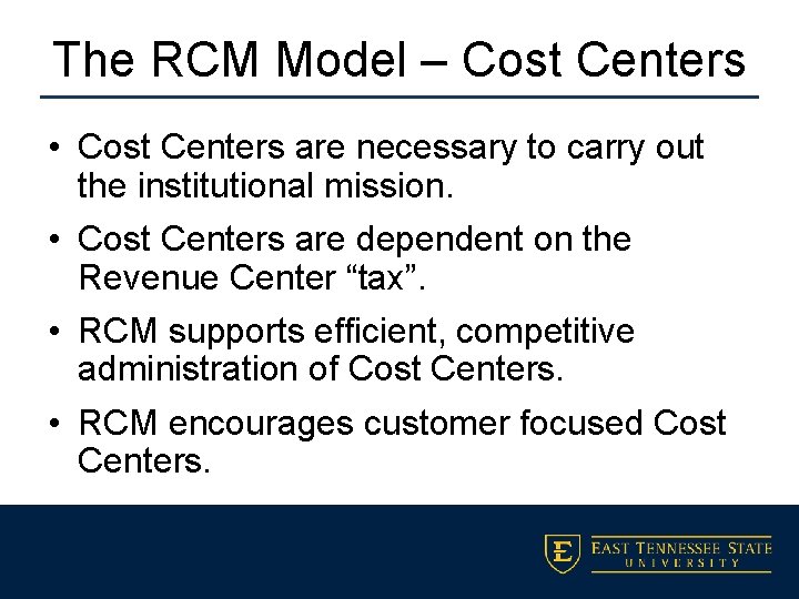 The RCM Model – Cost Centers • Cost Centers are necessary to carry out