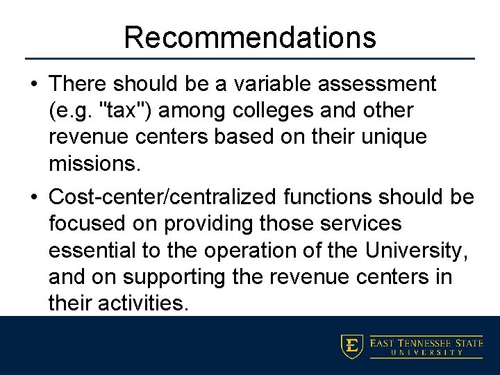 Recommendations • There should be a variable assessment (e. g. "tax") among colleges and