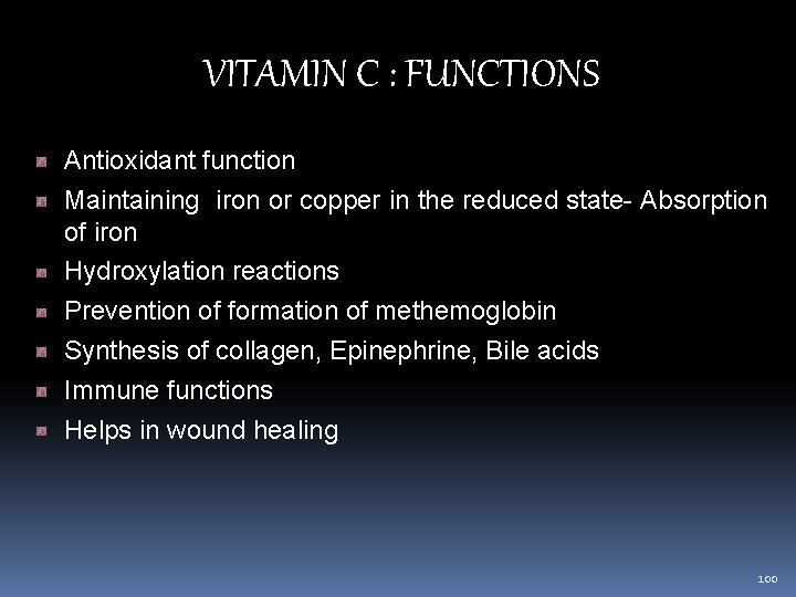 VITAMIN C : FUNCTIONS Antioxidant function Maintaining iron or copper in the reduced state-