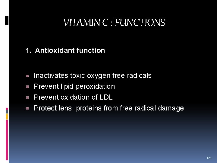 VITAMIN C : FUNCTIONS 1. Antioxidant function Inactivates toxic oxygen free radicals Prevent lipid