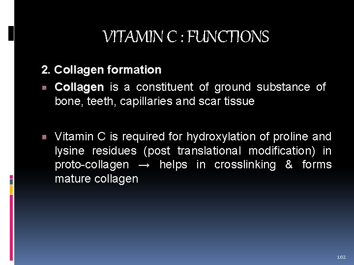 VITAMIN C : FUNCTIONS 2. Collagen formation Collagen is a constituent of ground substance