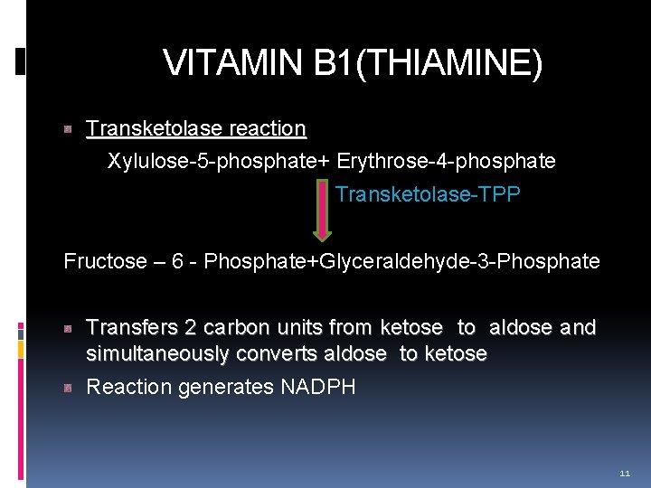  VITAMIN B 1(THIAMINE) Transketolase reaction Xylulose-5 -phosphate+ Erythrose-4 -phosphate Transketolase-TPP Fructose – 6